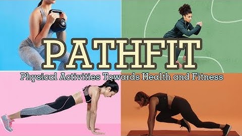 PATHFIT 2 FINAL OUTPUT - GROUP 5 ( No Copyrights Intended)