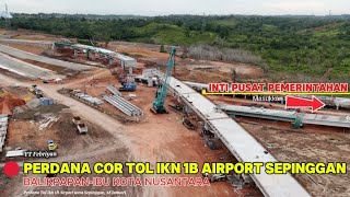 Download Lagu IKN HARI INI‼️TOL IKN 1B AIRPORT SAMS KOTA BALIKPAPAN!!GERCAP COR AKSES SIMPANG SUSUN TOL BALSAM MP3