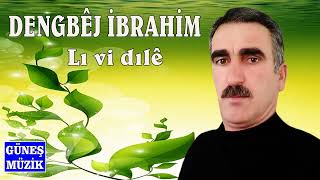 Dengbêj İbrahi̇m - Li Vi̇ Dilê