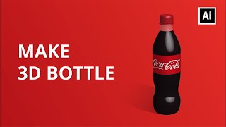How to Make a 3D Bottle | Coca Cola | Adobe Illustrator