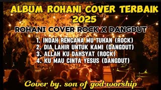 ALBUM ROHANI COVER TERBAIK 2025 || Rohani Cover Rock X Dangdut Terbaik 2025