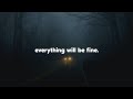 Everything will be fine playlist