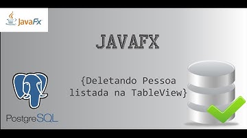 Deletando Pessoa Listada no TableView - PostgreSQL - JavaFX