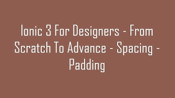 (#8) Ionic 3 For Designers - From Scratch To Advance - Spacing - Padding