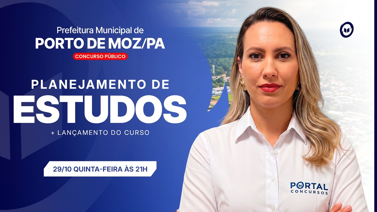 CONCURSO PREF. PORTO DE MOZ/PA: PLANEJAMENTO DE ESTUDOS + LANÇAMENTO DO CURSO