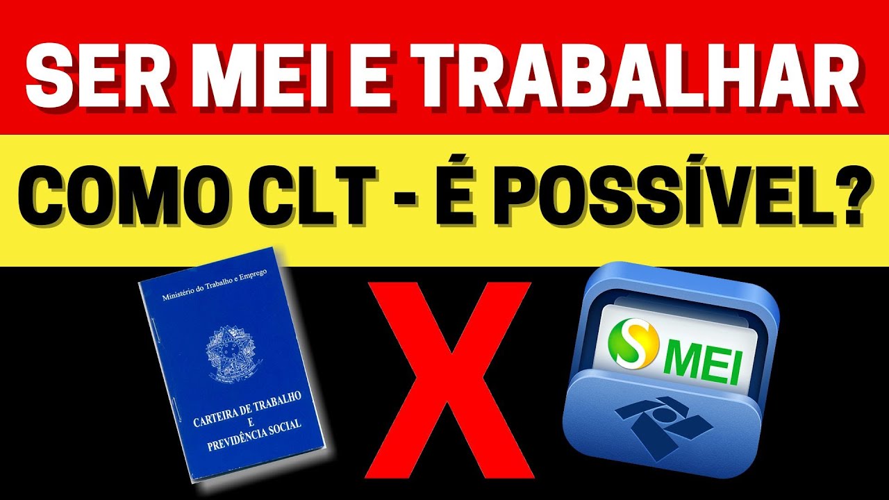 POSSO SER MEI E TRABALHAR COMO CLT AO MESMO TEMPO? ISSO IRÁ INTERFERIR ...