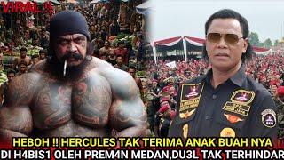 VIRAL!! HERCULES WAS UNAPPROVED WHEN SEEING HIS TROOP IN HAJ4R BY PREM4N MEDAN DU3L UNAVOIDABLE