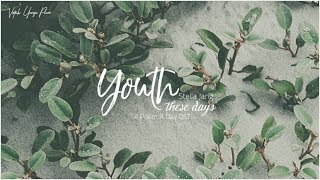 Vietsub/Engsub • Youth these days • Stella Jang • Mỗi ngày một bài thơ OST Part 1