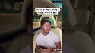 When African Uncle finds TikTok