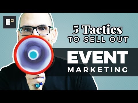 Event Marketing: 5 Tactics to Sell Out