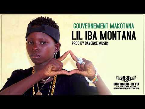 LIL IBA MONTANA - GOUVERNEMENT MAKOTANA (Son Officiel)