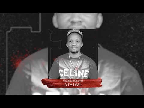 ATAIWE ALEX KASAU KATOMBI