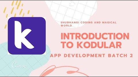 Introduction To App Dev || kodular intro || App Dev Batch 2 || Shubhangi coding and magical world