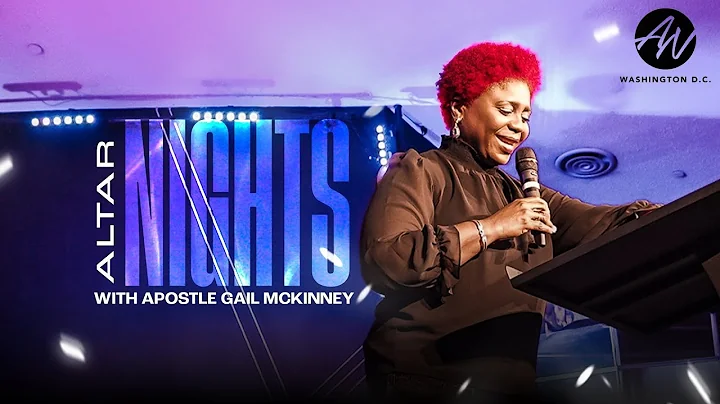 Apostle Gail Mckinney | Altar Nights | July 31st 2...