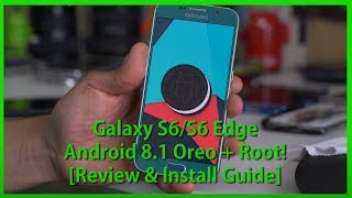 Galaxy S6/S6 Edge Android 8.1 Oreo + Root! [Review & Install Guide]