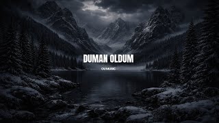 Duman Oldum Ou Production