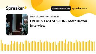 FREUD'S LAST SESSION - Matt Brown Interview