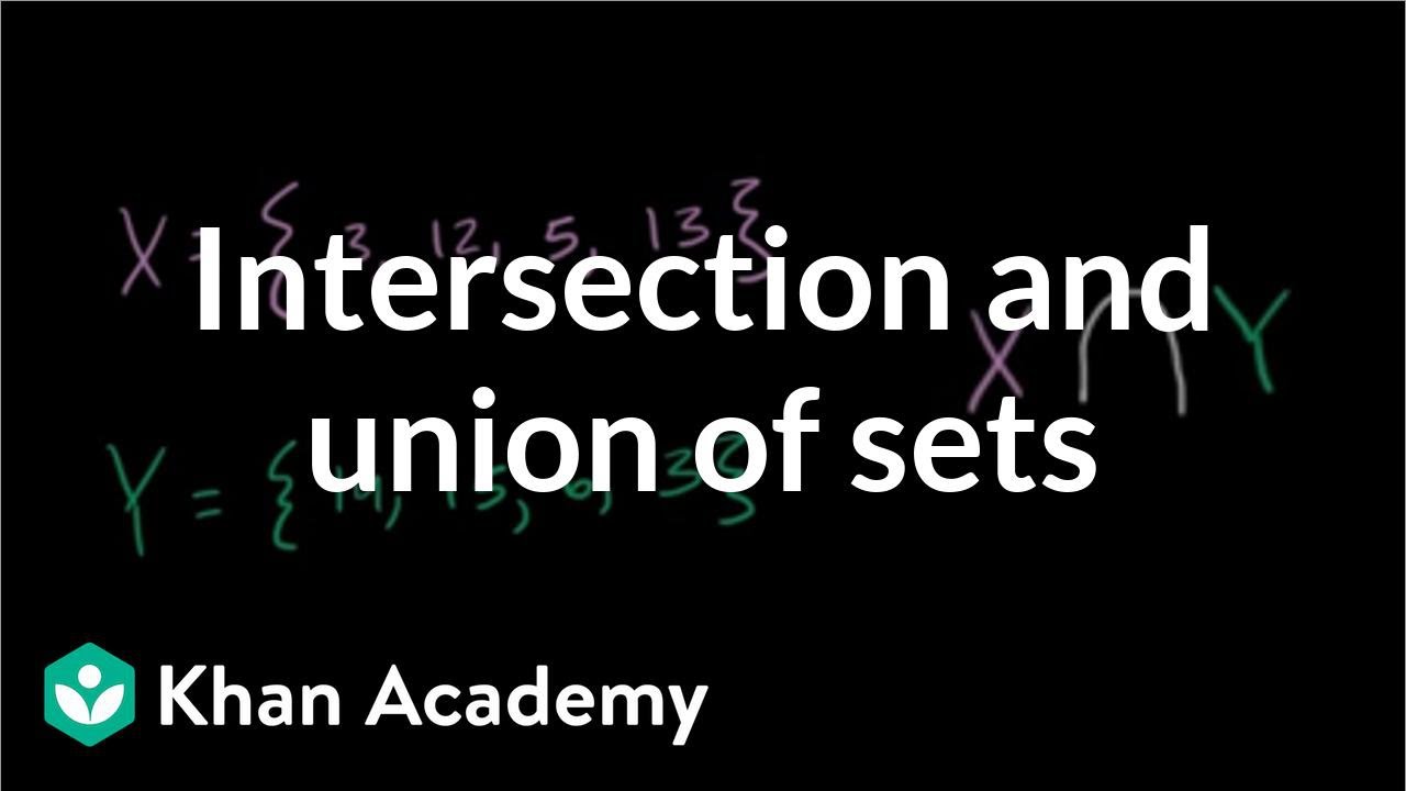 Intersection And Union Of Sets Video Khan Academy