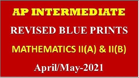 AP INTERMEDIATE REVISED BLUE PRINTS APRIL/MAY 2021 || SECOND YEAR MATHEMATICS II(A) & II(B)