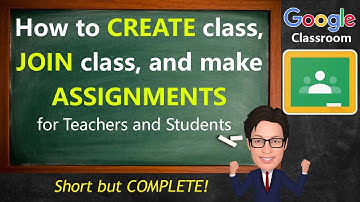 Google Classroom | How to CREATE class, JOIN class and make ASSIGNMENTS for Teachers and Students