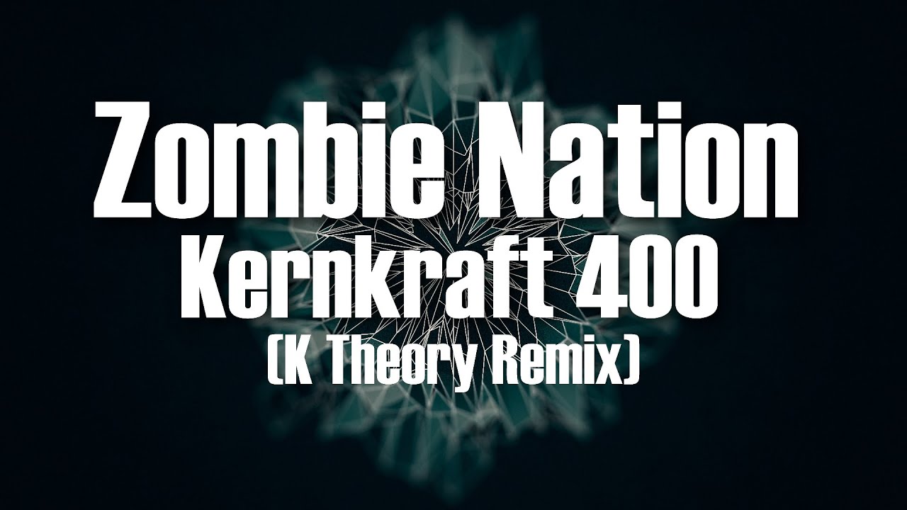 Zombie Nation Kernkraft 400 K Theory Remix YouTube