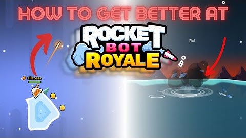Tips to get better at Rocket Bot Royale!