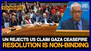UN Rejects US Claims Gaza Ceasefire Resolution Is ‘Non-Binding’ | Dawn News English