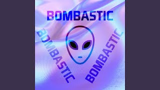 BOMBASTIC (Bombastic)