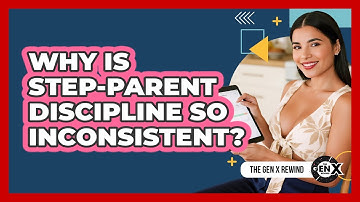 Why Is Step-parent Discipline So Inconsistent? - The Gen X Rewind
