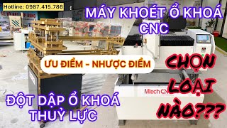 So sánh || máy khoét ổ khóa cnc || và Đột dập ổ khóa thủy lực || LH: 0987415786