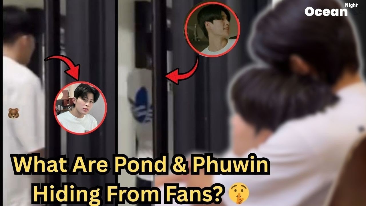 What Are Pond & Phuwin Hiding From Fans? 🤫  ||  #pondphuwin 