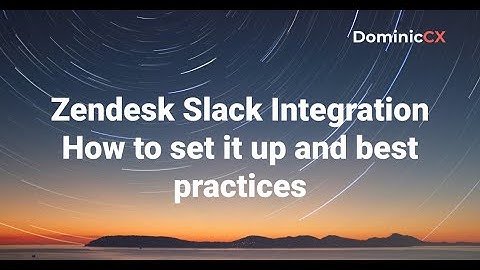 Zendesk Slack integration   How to set it up and best practices