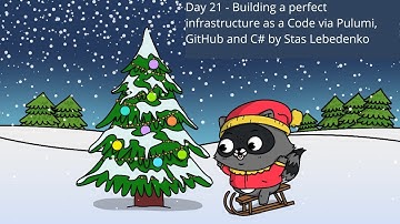 Day 21 - Building a perfect infrastructure as a Code via Pulumi, GitHub and C# by Stas Lebedenko