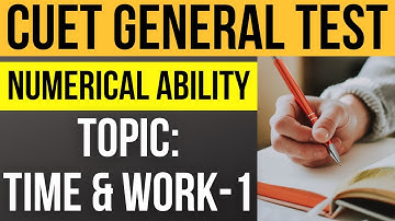 CUET General Test preparation: Numerical Ability | Topic: Time and Work - Part 1 | IPMAT 2023 prep