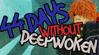 44 DAYS WITHOUT DEEPWOKEN