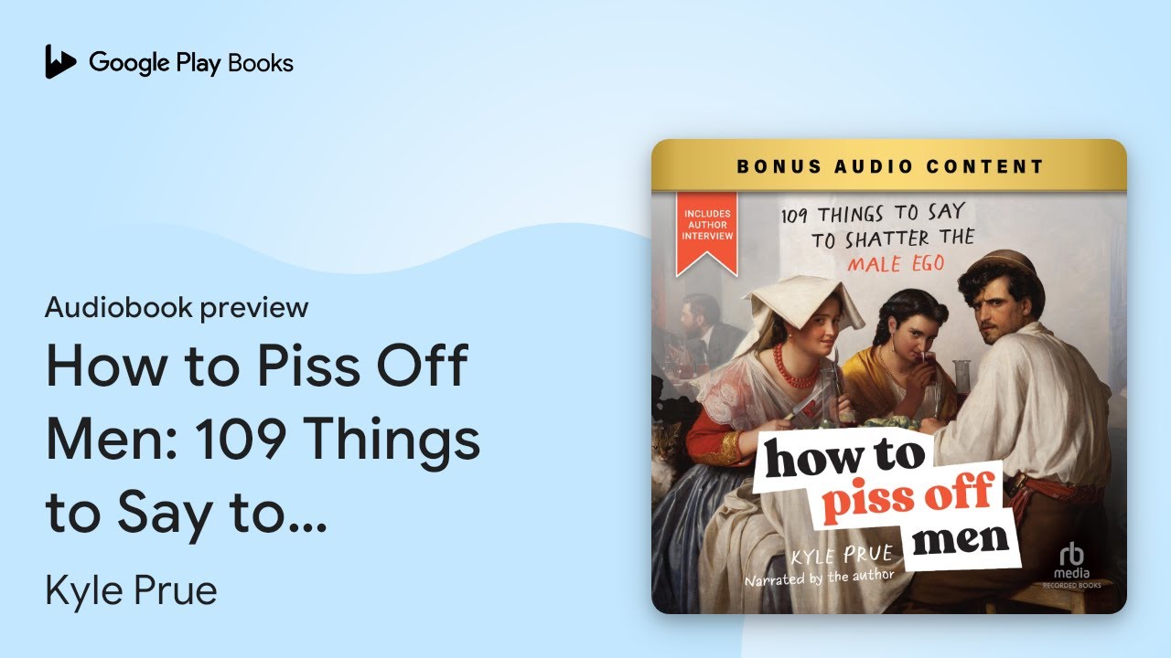 How to Piss Off Men: 109 Things to Say to… by Kyle Prue · Audiobook ...