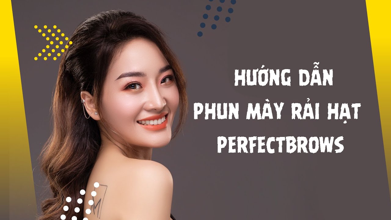 phun lông mày ở hà nội 2022 New TRỰC TIẾP: HƯỚNG DẪN PHUN MÀY RẢI HẠT PERFECTBROWS - Học Phun Xăm Chân Mày