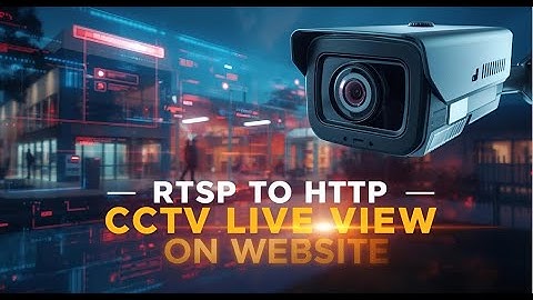 RTSP to HTTP IP Camera Live View | Embed Security Camera Feed in Your School/College Website