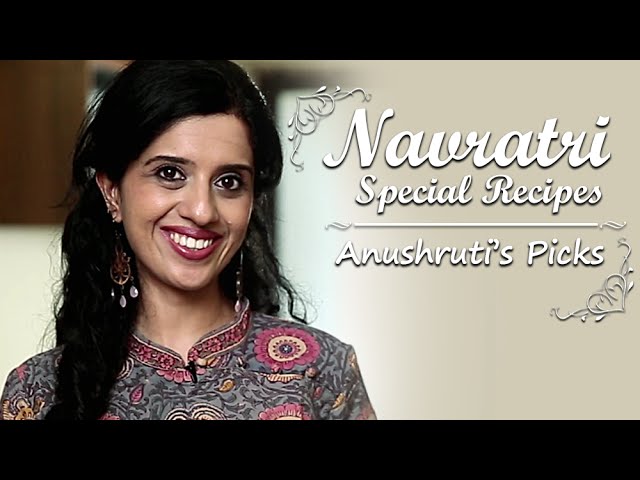 Navratri Special Recipes | Anushruti