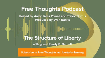 Ep. 34: The Structure of Liberty (with Randy E. Barnett)