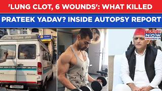 What Killed Prateek Yadav? Lung Clot, 6 Wounds- Inside Shocking Autopsy Of Akhilesh Yadav’s Brother