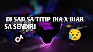 DJ SAD SA TITIP DIA X BIARKAN SA SENDIRI| SLOWEED VIRAL TIKTOK