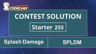 Splash Damage | SPLDM | Starter 255 | CodeChef Official Solution
