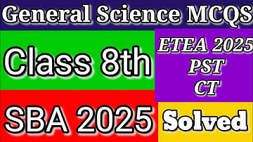 Class 8 Science Solved MCQs Preparation for CT SST PST ETEA Test 2025 | SBA Final Term 2025 |
