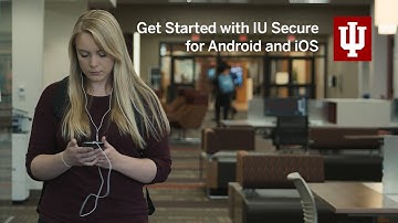 How to Connect to IU Secure with Android and iOS