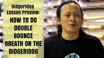 How to do double bounce breath on the didgeridoo - Didgeridoo Lesson Preview