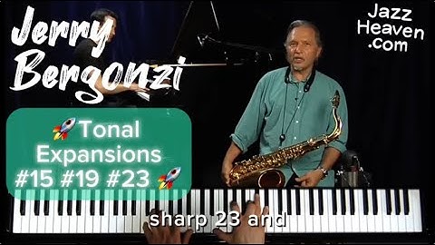 Jerry Bergonzi Masterclass Excerpt: 🚀Tonal Expansions: #15 #19 #23🚀 JAZZHEAVEN.COM