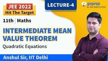 Quadratic Equation| Class 11 Maths | Intermediate Mean Value Theorem | JEE Main 2022 | L-04 | Goprep