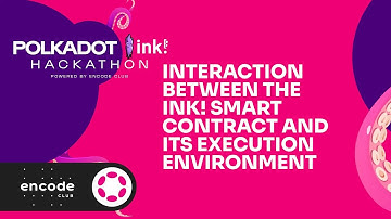 Polkadot ink! Hackathon: Interaction between the ink! Smart Contract and Its Execution Environment