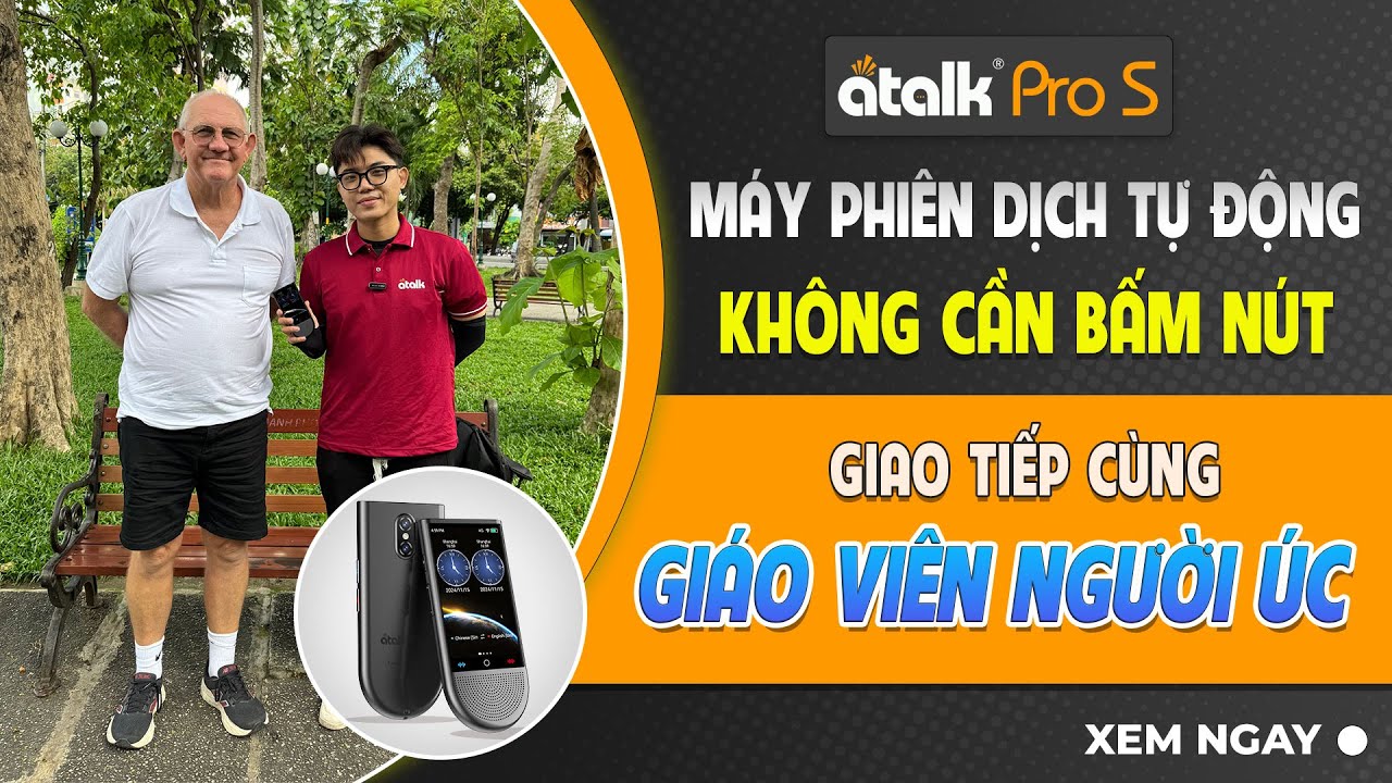 Review Máy Phiên Dịch ATalk Pro S | Giao Tiếp Cùng Giáo Viên Người Nước Ngoài